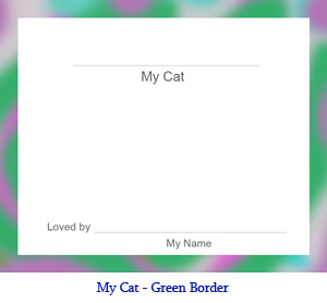 My Cat bulletin board card with green border.  Lines for student’s name, name of student’s cat, and a drawing or photo of the student’s cat.